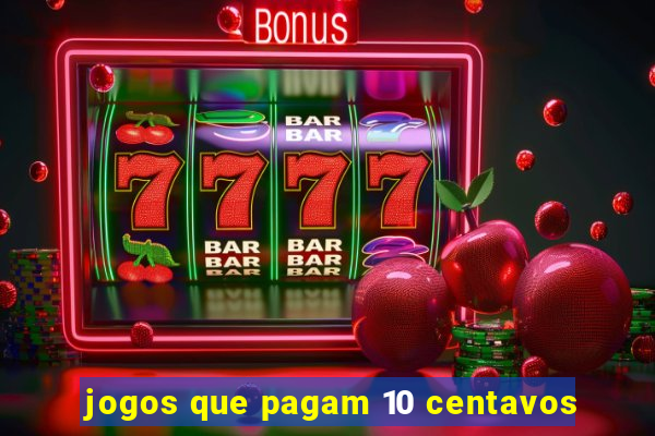 jogos que pagam 10 centavos